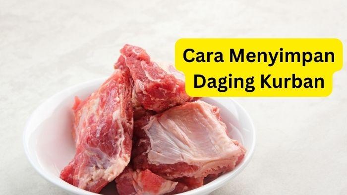 8 Tips Menyimpan Daging Kurban Awet dan Tidak Bau hingga 12 Bulan, Perhatikan Suhu dan Bumbu