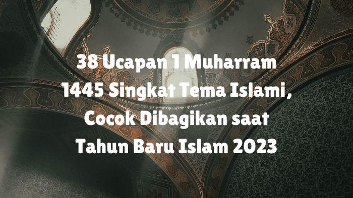 38 Ucapan 1 Muharram 1445 Singkat Tema Islami, Cocok Dibagikan saat Tahun Baru Islam 2023