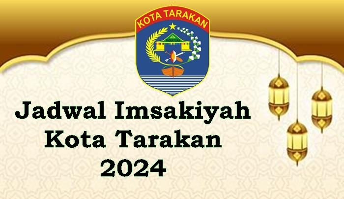 Jadwal Imsakiyah Kota Tarakan 1-30 Ramadhan 2024, Lengkap Dengan Niat Sholat Tarawih