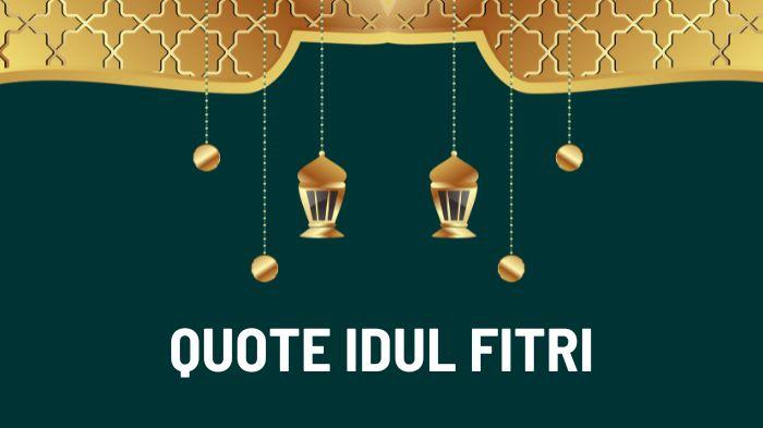 20 Quotes Idul Fitri 2024 Dalam Bahasa Inggris, Estetik dan Menyentuh Hati Cocok Untuk Caption IG/WA