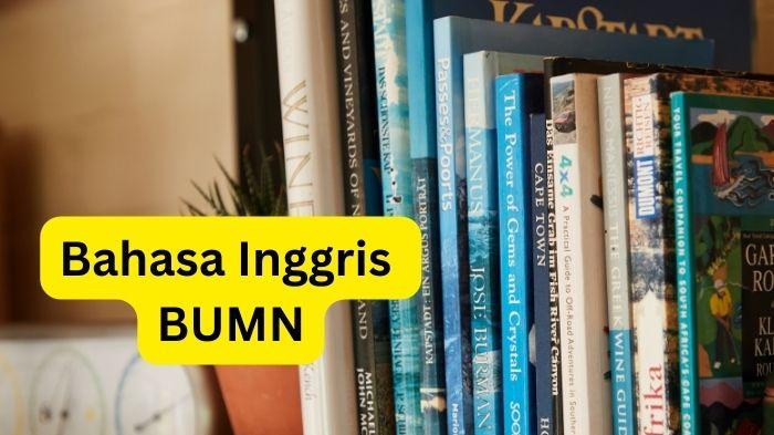 125 Tes Bahasa Inggris BUMN 2024 dan Jawabannya Lengkap Link Soal PDF dan Skor Minimal Lulus