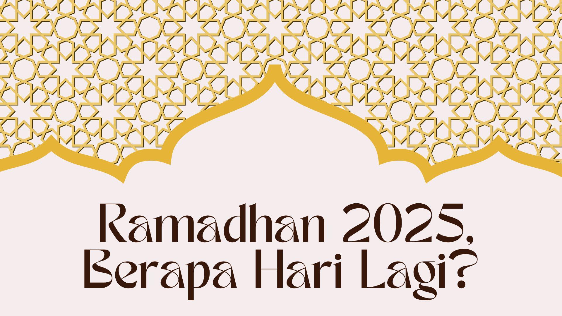 Berapa Hari Lagi Ramadhan 2025? Cek Hitung Mundur Tanggal Puasa Ramadhan dan Idulfitri 1446 H!