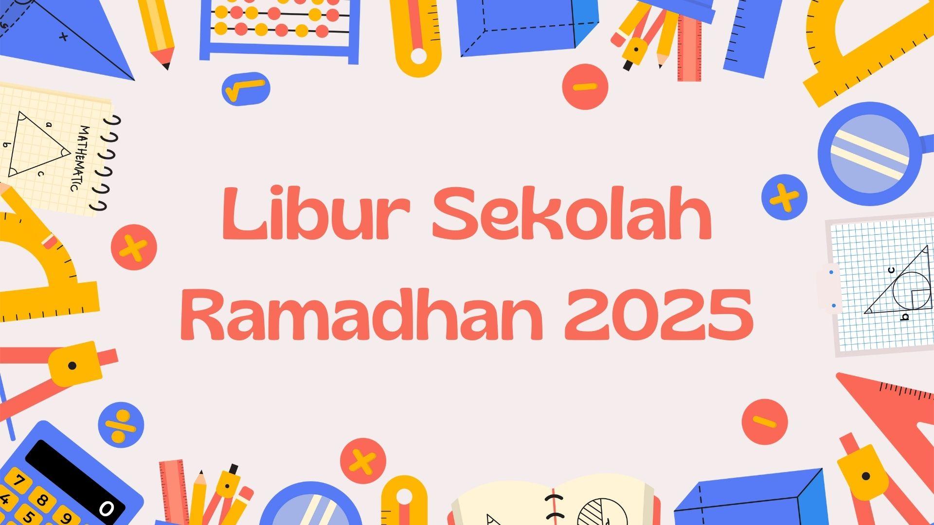 20250121_LIBUR-SEKOLAH-RAMADHAN.jpg