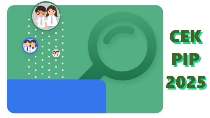 Terbaru Info PIP 2025 Kapan Cair, Cara Cek Dana PIP di kemdikbud.go.id login