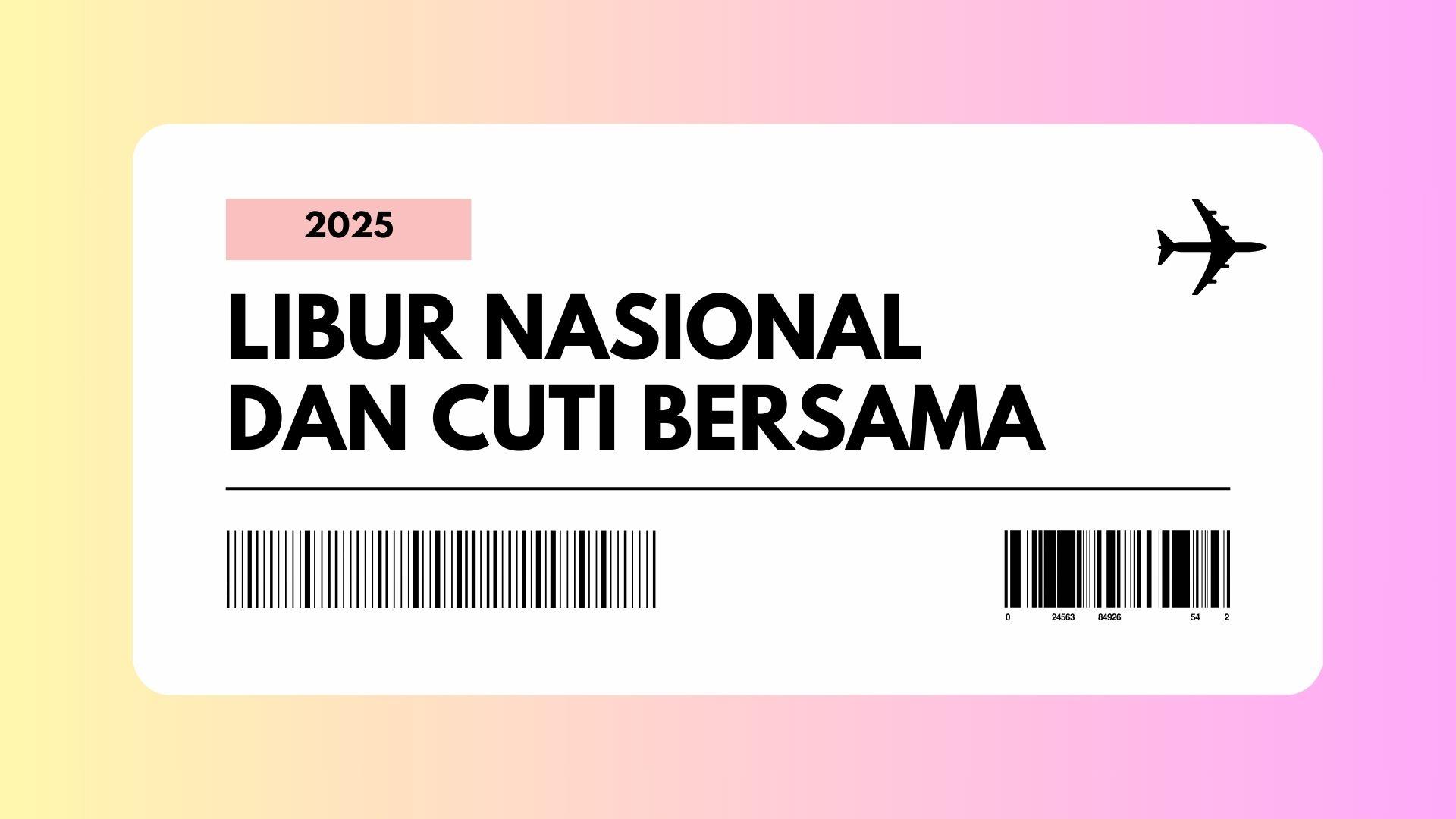 Daftar Tanggal Merah 2025: Libur Nasional hingga Cuti Bersama 2025, Cek Peluang Ambil Liburan