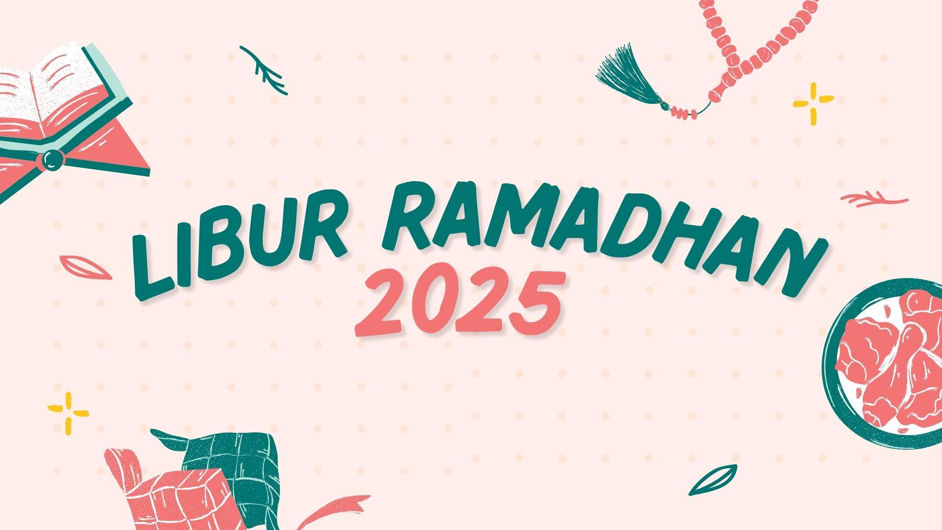 Libur Awal Puasa 2025, Simak Tanggal Penting dan Jadwal Anak Sekolah untuk Ramadhan 2025