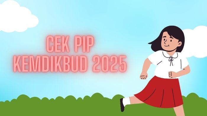 Cek PIP Kemdikbud 2025 Terbaru via HP, Termin 1 Cair, Link pip.dikdasmen.go.id untuk SD, SMP, SMA