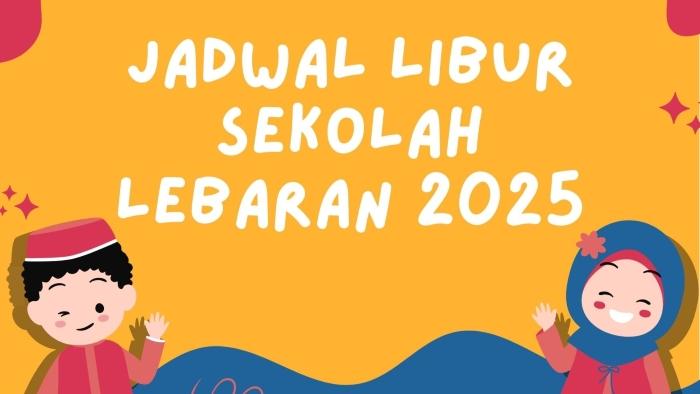 Jadwal Libur Sekolah Lebaran 2025 Mulai 21 Maret, Simak Tanggal Penting dan Kombinasi Hari Cuti!