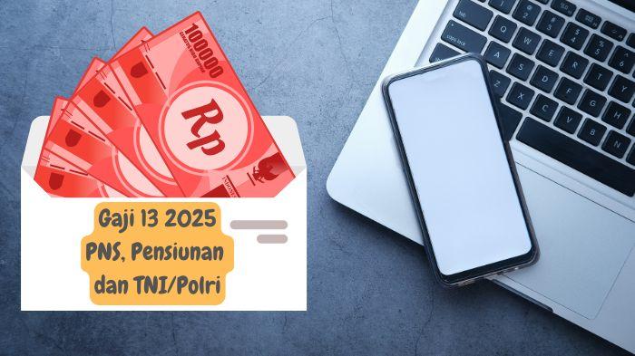 Gaji 13 2025 Cair Awal Juni, Cek Besarannya Sesuai Golongan dan Masa Kerja