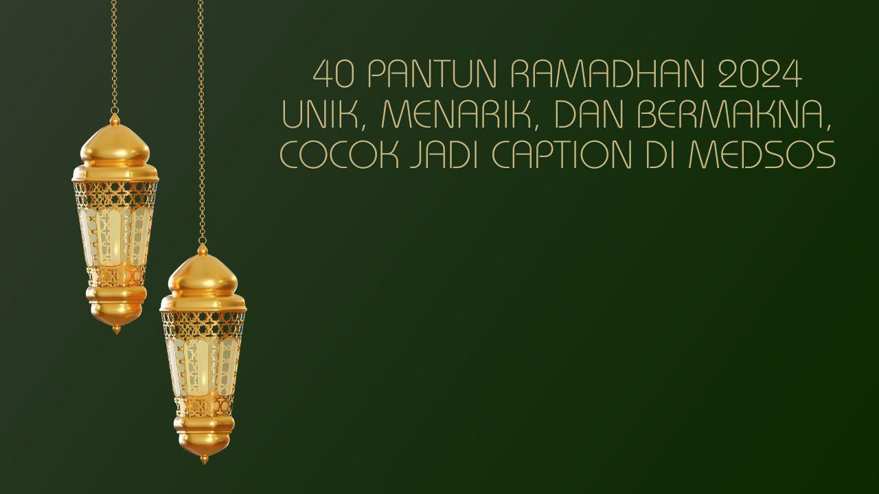 40-pantun-Ramadhan-2024-yang-unik-menarik-dan-bermakna.jpg
