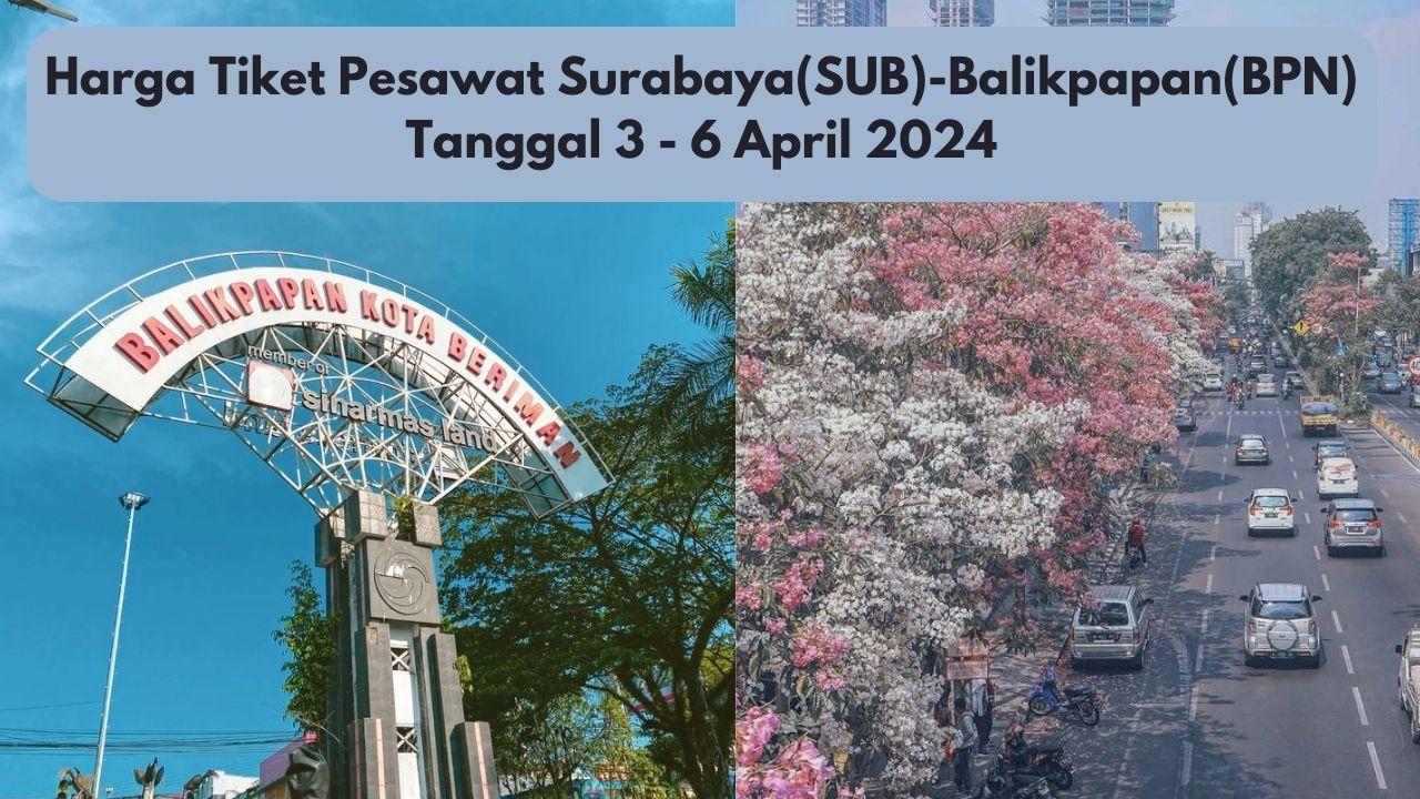 Harga Tiket Pesawat Surabaya-Balikpapan Tanggal 3 - 6 April 2024 dari Aplikasi Agoda