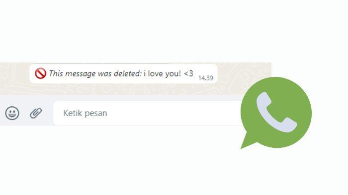 Terjawab Bagaimana WhatsApp Web Bisa Melihat Pesan yang Sudah Dihapus, Caranya Gampang!
