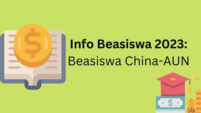 Info-beasiswa-2023-Beasiswa-China-AUN-tertarik-daftar.jpg