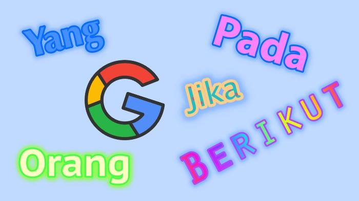 Jadi Trending di Google, Kata Yang, Pada, Berikut, Jika dan Orang, Apa yang Sebenarnya Dicari?