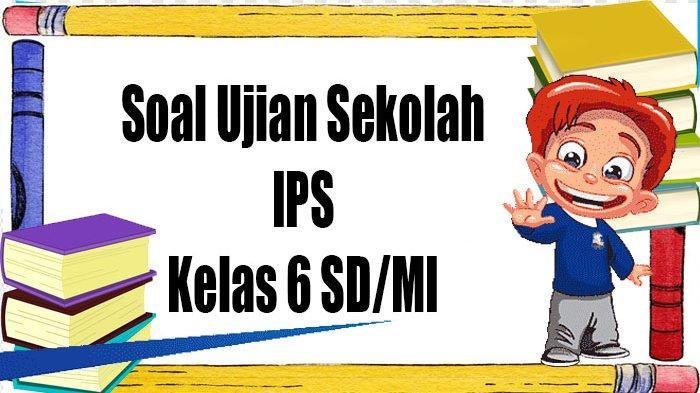 Kolase-Tribunpontianakcoid-sid-google-Soal-IPS-Kelas-6-SDMI.jpg