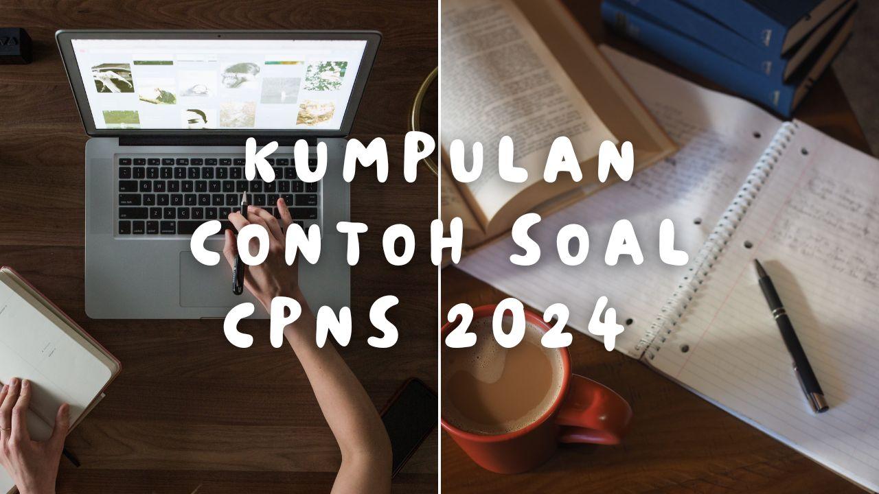 Kumpulan Latihan Soal SKD CPNS 2024 Gratis yang Bisa Jadi Bahan Pembelajaran