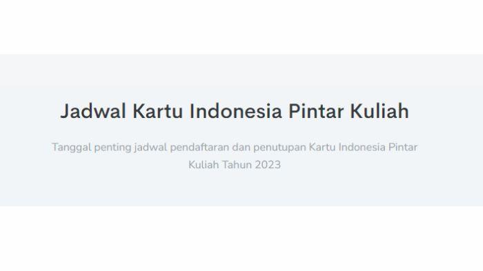 Jadwal Pendaftaran Beasiswa KIP Kuliah 2023 yang Baru Dibuka Lengkap Syarat dan Cara Mendaftar