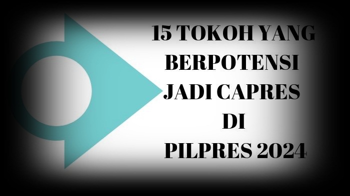 daftar-15-tokoh-yang-berpotensi-jadi-capres-di-pilpres-2024-fhsdfhsdk.jpg