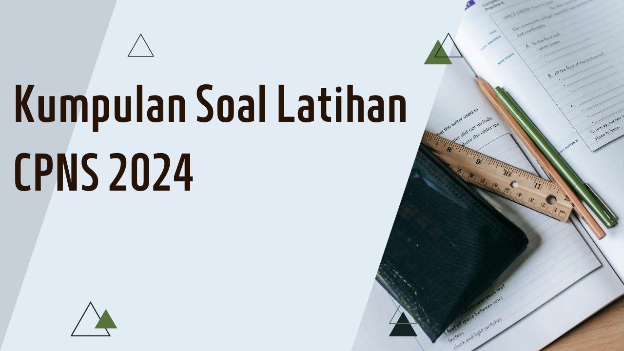 Contoh Soal TIU CPNS 2024 Lengkap dengan Kunci Jawaban dan Ebook yang Bisa Didownload Gratis
