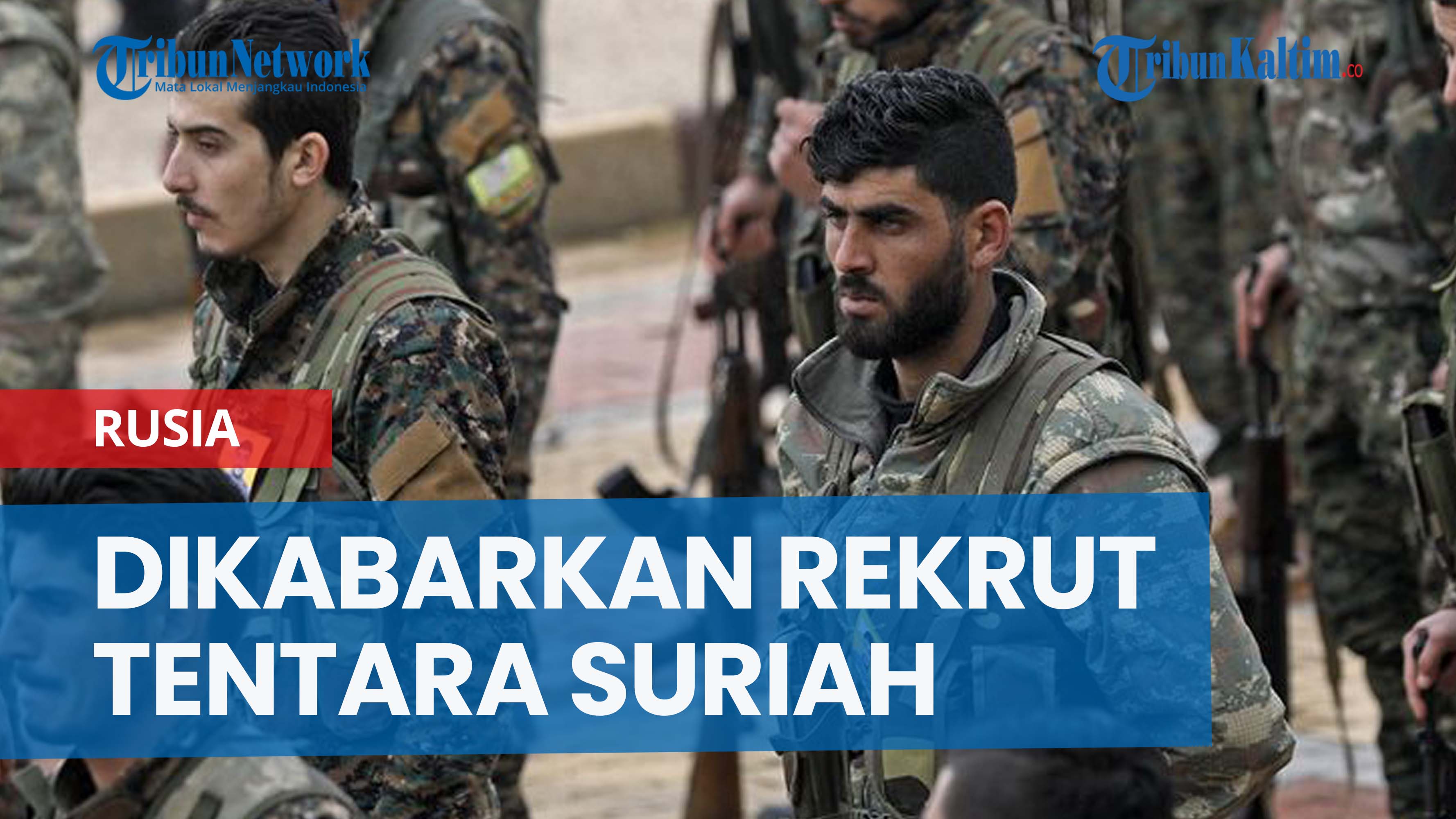 NEWS VIDEO Tentara Suriah Dikabarkan Direkrut Rusia untuk Berperang di Ukraina
