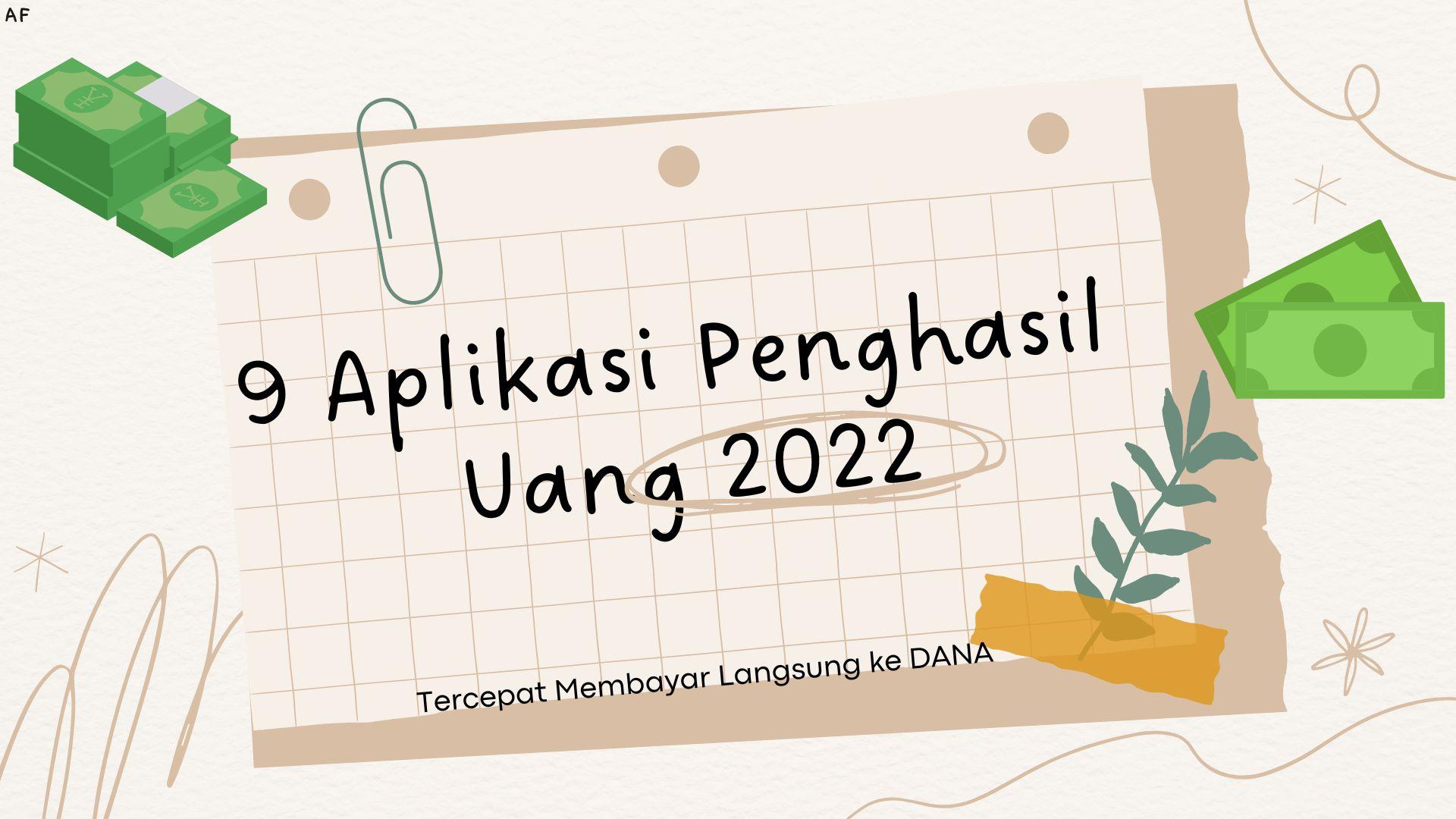 9 Rekomendasi Aplikasi Penghasil Uang 2022, Tercepat Membayar Langsung ke DANA