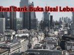 20250407_jadwal-bank-buka-setelah-lebaran_BCA_Bank-Mandiri_BSI_BNI_BRI.jpg