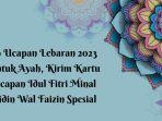 ucapan-Idul-Fitri-2023-yang-cocok-Anda-kirimkan-kepada-Ayah-tercinta.jpg