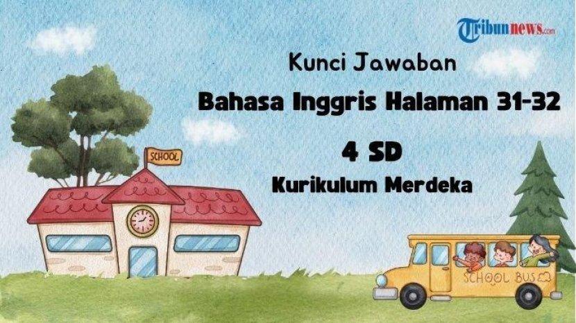 Soal Ujian Sekolah dan Kunci Jawaban Bahasa Inggris Kelas 4 Halaman 31-32 Kurikulum Merdeka 