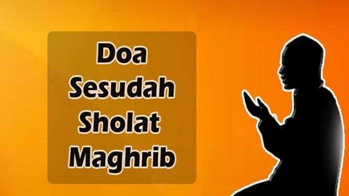 Bacaan Dzikir dan Doa Setelah Sholat Maghrib dalam Bahasa Arab, Latin dan Artinya