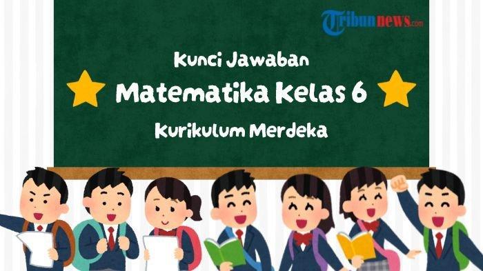 Soal Ujian Sekolah dan Kunci Jawaban Matematika Kelas 6 Hal 72 73 Kurikulum Merdeka, Uji Kompetensi