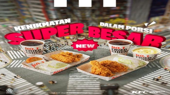 Makan Enak Super Kenyang di Hari Rabu, Ada Promo KFC Super Besar New 1 & 2 Mulai Rp 39.090