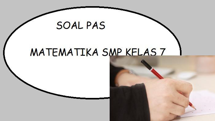 Soal Ujian Semester 2 Matematika SMP Kelas 7, Kunci Jawaban Soal PAS, UAS, Ujian Kenaikan Kelas 2023
