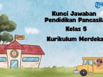 Soal Ujian Sekolah dan Kunci Jawaban Pendidikan Pancasila Kelas 5 SD Kurikulum Merdeka Halaman 137