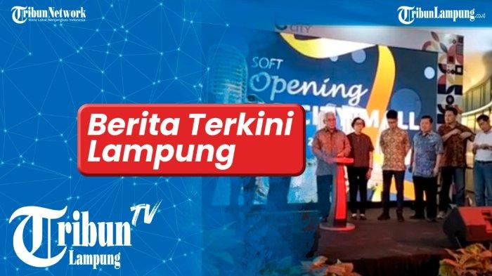 Berita Lampung Terkini 6 Oktober 2022, Lampung City Mall Resmi Soft Launching