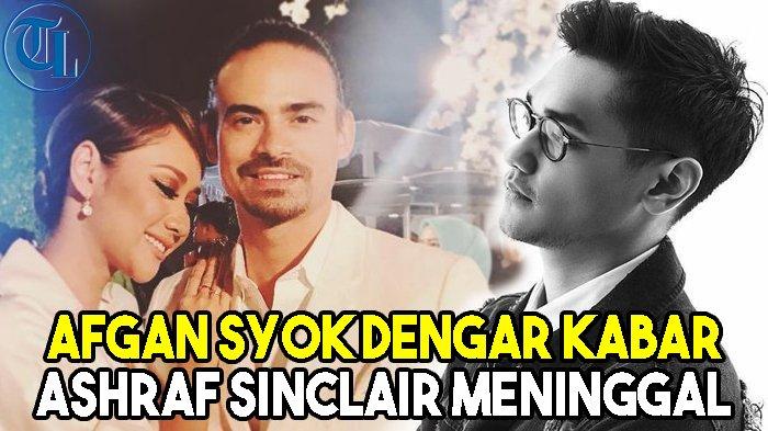 Afgan Syok Dengar Kabar Ashraf Sinclair Meninggal