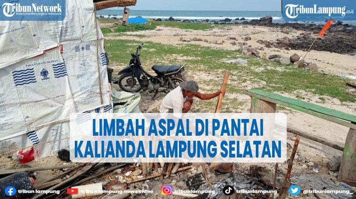 Penampakan Limbah Aspal di Pantai Kalianda Lampung Selatan, Sudah Ada sejak Sepekan Lalu