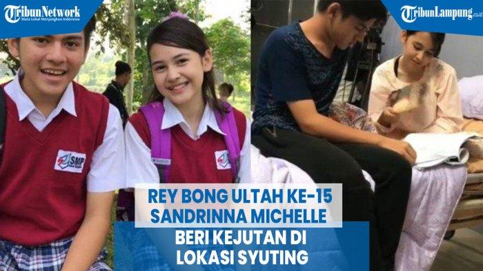 VIDEO Rey Bong Ultah ke-15, Sandrinna Michelle Beri Kejutan di Lokasi Syuting