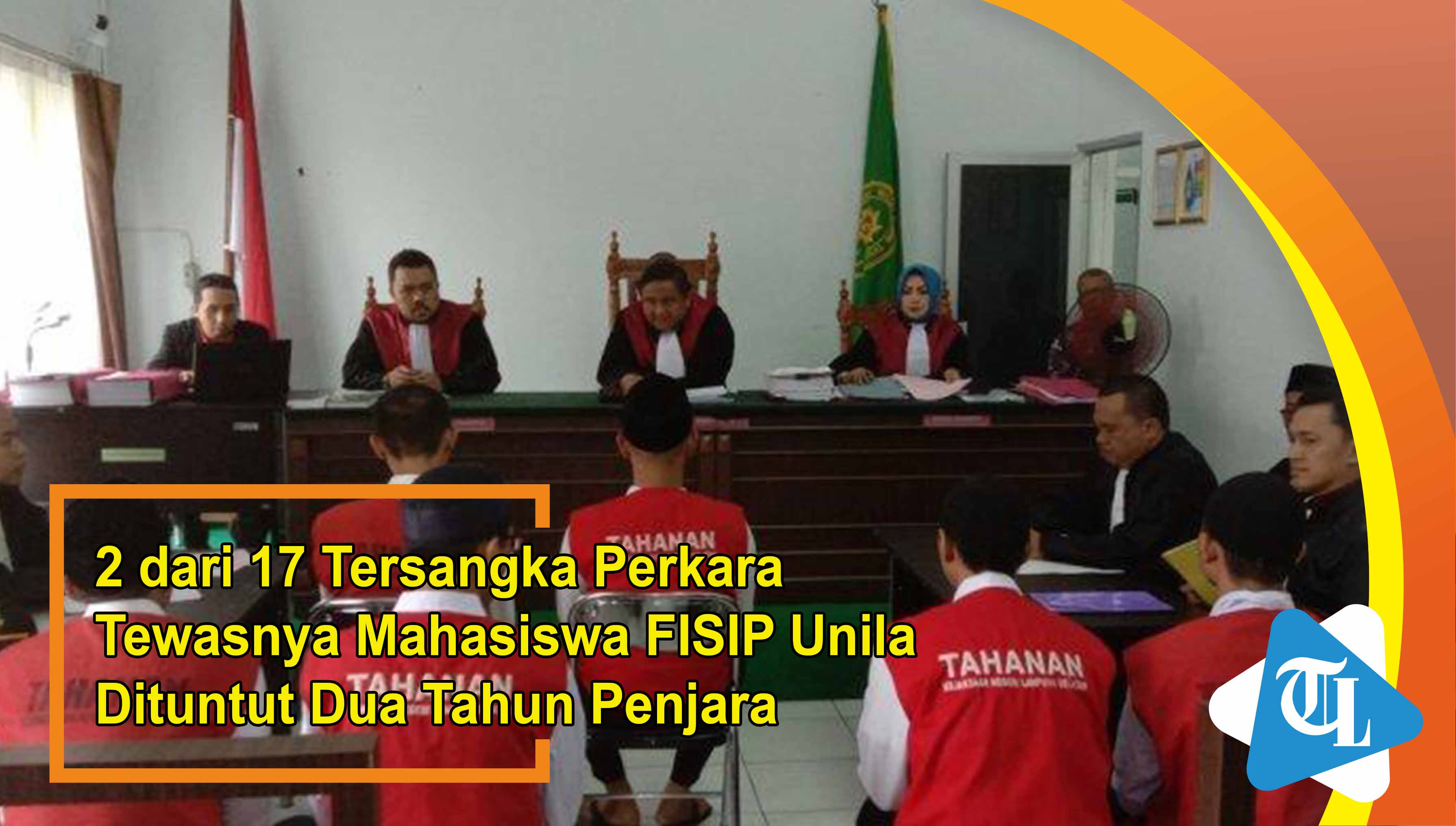 2-dari-17-tersangka-perkara-tewasnya-mahasiswa-fisip-unila-dituntut-dua-tahun-penjara.jpg