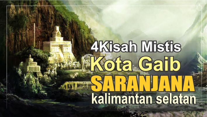 (GRAFIS) 4 Kisah Mistis Kota Gaib Saranjana