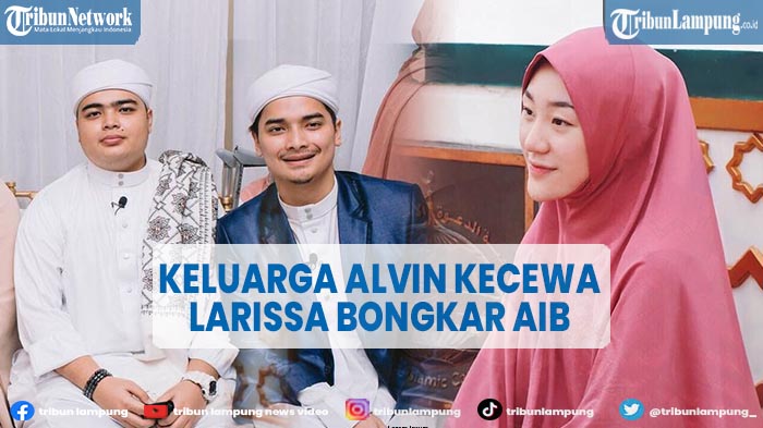 adik-alvin-faiz-ungkap-kekecewaan-keluarganya-larissa-chou-bongkar-aib-suami.jpg