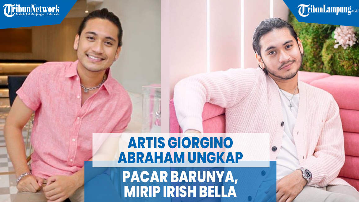 artis-giorgino-abraham-ungkap-pacar-barunya-mirip-irish-bella.jpg