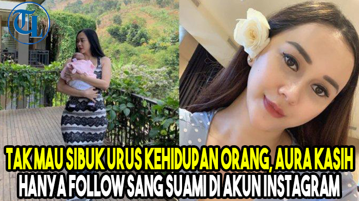 Tak Mau Sibuk Urus Kehidupan Orang, Aura Kasih Hanya Follow Sang Suami di Akun Instagram
