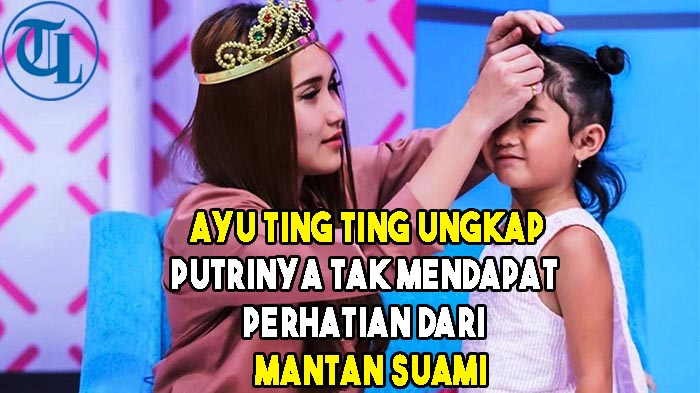 VIDEO Ayu Ting Ting Ungkap Putrinya Tak Dapat Perhatian dari Mantan Suaminya