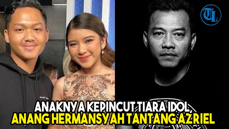 Azriel Kepincut Tiara Idol, Anang Hermansyah Minta Anaknya Segera Temui