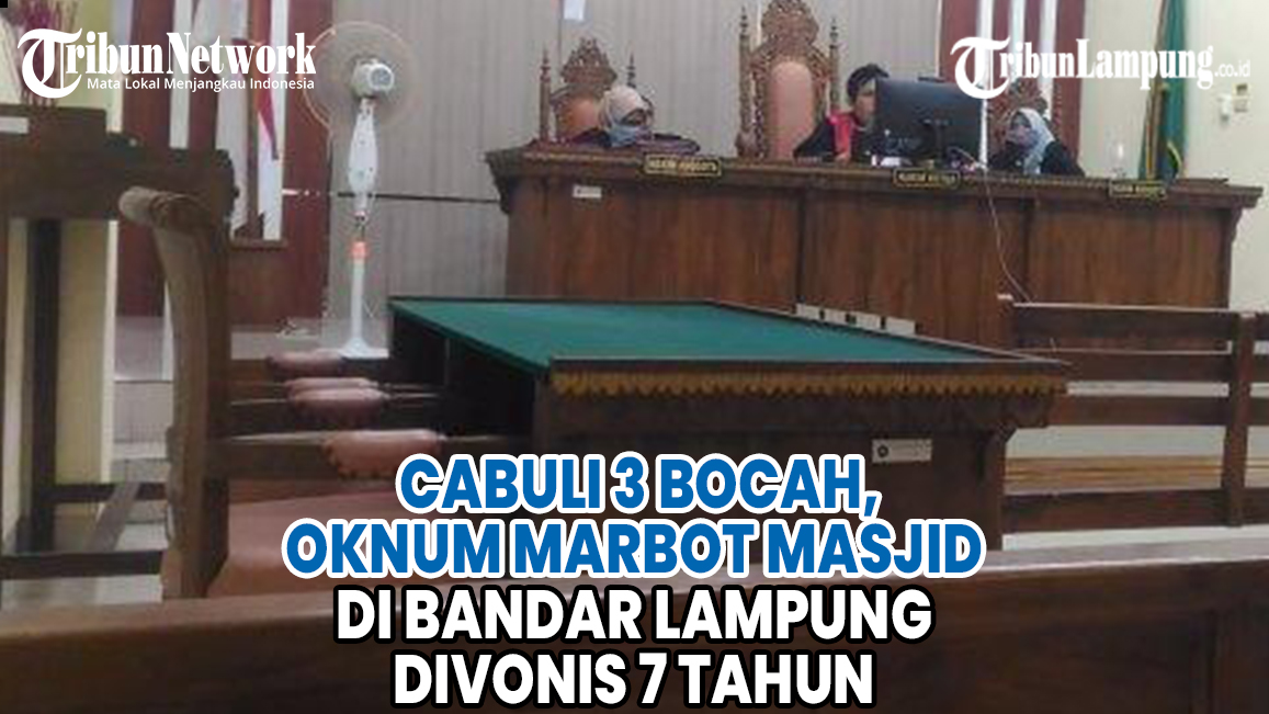 VIDEO Cabuli 3 Bocah, Oknum Marbot Masjid di Bandar Lampung Divonis 7 Tahun