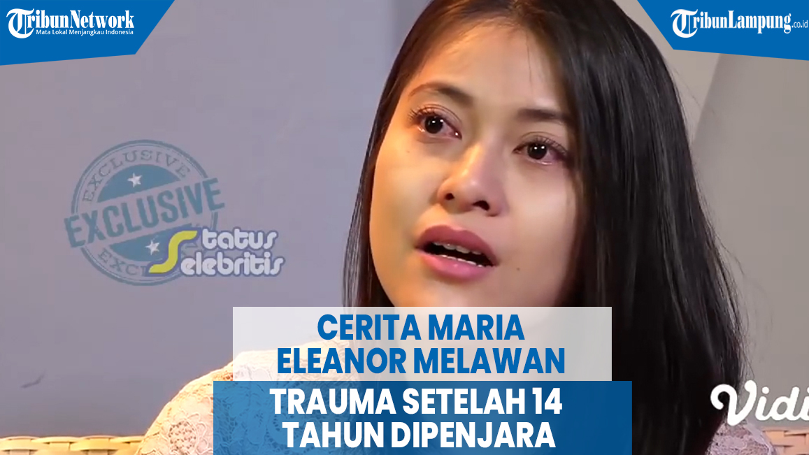 cerita-maria-eleanor-melawan-trauma-setelah-14-tahun-dipenjara-hingga-soal-pekerjaannya-kini.jpg