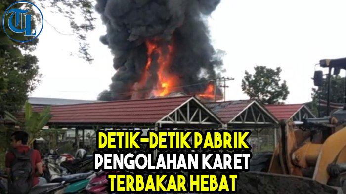 detik-detik-pabrik-pengolahan-karet-di-way-kanan-terbakar-hebat.jpg