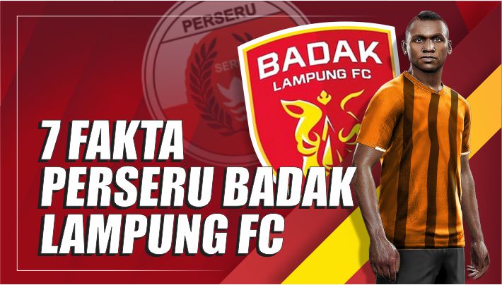 Fakta-fakta Menarik Seputar Perseru Badak Lampung FC
