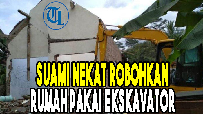 gagal-mediasi-suami-nekat-robohkan-rumah-pakai-ekskavator.jpg