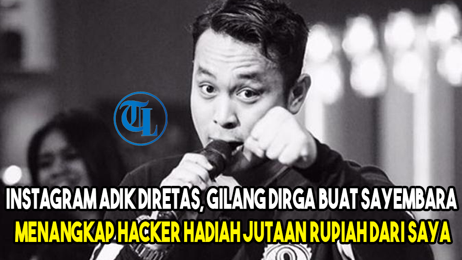 gilang-dirga-buat-sayembara-menangkap-hacker-hadiah-jutaan-rupiah-dari-saya.jpg